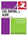 CSS, DHTML, and Ajax (Visual QuickStart Guides)