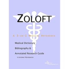 Zoloft - A Medical Dictionary Bibliography and Annotated Research Guide to Internet References