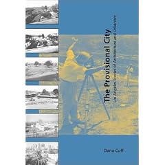 The Provisional City: Los Angeles Stories of Architecture and Urbanism