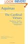 The Cardinal Virtues: Prudence, Justice, Fortitude, And Temperance