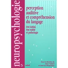 Perception auditive et compr�hension du langage: Etat initial, Etat stable et pathologies