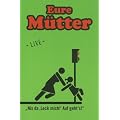 Eure M�tter - Nix da, Leck mich! Auf geht's!