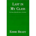 Last in My Class: How Humor Helped Me Survive Alcoholism by Eddie Brady