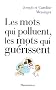 Les mots qui polluent, les mots qui gu�rissent