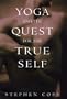 Yoga and the Quest for the True Self