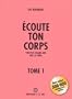 Ecoute ton corps, tome 1