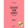 Ecoute ton corps, tome 1