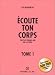 Ecoute ton corps, tome 1