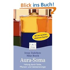 Aura Soma: Heilung durch Farbe, Pflanzen- und Edelsteinenergie