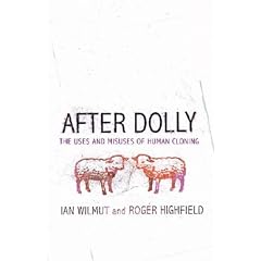After Dolly: The Uses and Misuses of Human Cloning