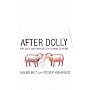 After Dolly: The Uses and Misuses of Human Cloning