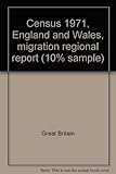 Census 1971, England and Wales, migration regional report (10% sample)