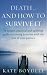 Death... And How to Survive It: A Unique, Practical and Uplifting Guide to Coming to Terms with the Loss of Your Partner