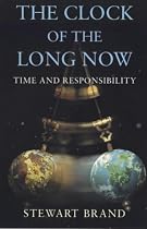 The Clock Of The Long Now: Time and Responsibility