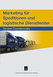 Marketing für Speditionen und logistische Dienstleister