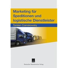 Marketing f�r Speditionen und logistische Dienstleister