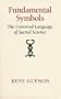 Fundamental Symbols: The Universal Language of Sacred Science (Quinta Essentia series)