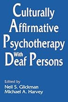 Culturally Affirmative Psychotherapy With Deaf Persons Culturally Affirmative Psychotherapy With Deaf Persons