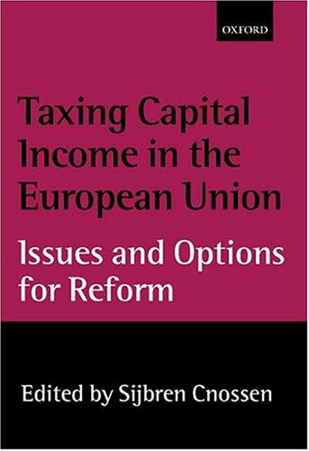 Taxing Capital Income in the European Union: Issues and Options for Reform