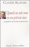 Quand on sait tout on ne pr�voit rien... : et quand on ne sait rien on pr�voit tout