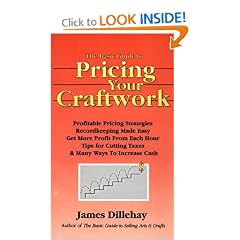 The Basic Guide to Pricing Your Craftwork: With Profitable Strategies for Recordkeeping, Cutting Material Costs, Time & Workplace Management, Plus Tax