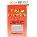 The Basic Guide to Pricing Your Craftwork: With Profitable Strategies for Recordkeeping, Cutting Material Costs, Time & Workplace Management, Plus Tax