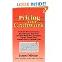 The Basic Guide to Pricing Your Craftwork: With Profitable Strategies for Recordkeeping, Cutting Material Costs, Time & Workplace Management, Plus Tax