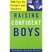 Raising Confident Boys: 100 Tips for Parents and Teachers