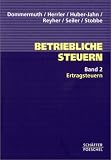 Betriebliche Steuern, Bd.2, Ertragsteuern
