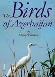 The Birds of Azerbaijan (Pensoft Series Faunistica)