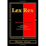 LexRex:TheLaw,TheKing:aBiblicalprimeronthepurpose,place,andpowerofcivilgovernment.