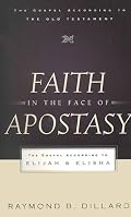 Faith in the Face of Apostasy: The Gospel According to Elijah and Elisha (The Gospel According to the Old Testament)