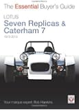 Lotus Seven Replicas & Caterham 7: 1973 to 2013 (The Essential Buyer's Guide)