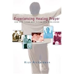 Experiencing Healing Prayer: How God Turns Our Hurts Into Wholeness