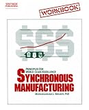 Synchronous Manufacturing Workbook: Principles for World-Class Excellence