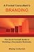 A Pocket Consultant's BRANDING: The Do-It-Yourself Guide to Building a Successful Business