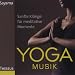 Yoga Musik: Sanfte Kl�nge f�r meditative Momente