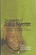 The Legacies of Julius Nyerere: Influences on Development Discourse and Practice in Africa (Politics of Self-Reliance / By Ngugi Wa Thiong'o -- Julius N)