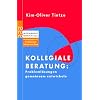 Kollegiale Beratung: Probleml�sungen gemeinsam entwickeln. Miteinander reden: Praxis. Herausgegeben von Friedemann Schulz von Thun