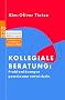 Kollegiale Beratung: Probleml�sungen gemeinsam entwickeln. Miteinander reden: Praxis. Herausgegeben von Friedemann Schulz von Thun