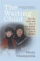 The Waiting Child: How the Faith and Love of One Orphan Saved the Life of Another