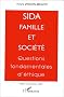 Sida, famille et soci�t�: Questions fondamentales d'�thique