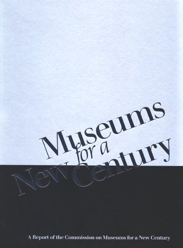 Museums for a New Century: A Report of the Commission on Museums for a New Century under Museum Studies & Museology in The Books Store