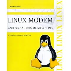 Linux Modem and Serial Communications: A Collection of Linux Howtos (Open Source Library)