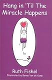 Hang in Til The Miracle Happens