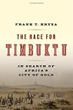 The Race for Timbuktu: In Search of Africa s City of Gold