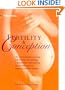 Fertility and Conception: The Essential Guide to Maximizing Your Fertility and Conceiving a Healthy Baby