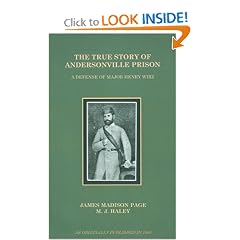 The True Story of Andersonville Prison: A Defense of Major Henry Wirz