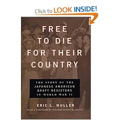 Free to Die for Their Country: The Story of the Japanese American Draft Resisters in World War II (Chicago Series in Law and Society)