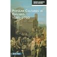 Popular Cultures in England 1550-1750 (Themes in British Social History Series) by Barry Reay